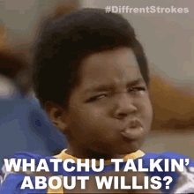 Whatchu talkin' about Willis?